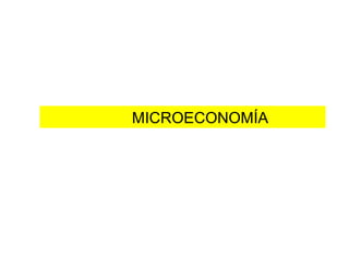 MICROECONOMÍA
 