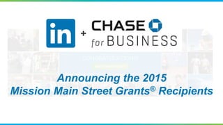 Announcing the 2015
Mission Main Street Grants® Recipients
+
 