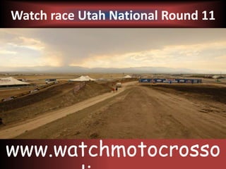Watch race Utah National Round 11
www.watchmotocrosso
 