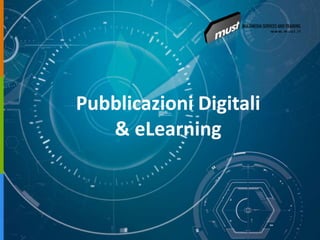 Pubblicazioni Digitali
& eLearning
 