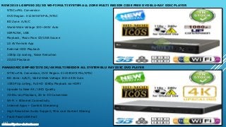 NEW 2015 LG BP550 2D/3D WI-FI MULTI SYSTEM ALL ZONE MULTI REGION CODE FREE DVD BLU-RAY DISC PLAYER
• NTSC⇔PAL Conversion
• DVD Region: 012345678 PAL/NTSC
• BD Zone: A/B/C
• World-Wide Voltage 100~240V Auto
• SIMPLINK, USB
• Playback, Music Flow CD/USB Source
• LG AV Remote App
• External HDD Playback
• 1080p Up scaling, Noise Reduction
• 2D/3D Playback
PANASONIC DMP-BDT270 2K/4K MULTI REGION ALL SYSTEM BLU RAY DISC DVD PLAYER
• NTSC⇔PAL Conversion, DVD Region: 012345678 PAL/NTSC
• BD Zone: A/B/C, World-Wide Voltage 100~240V Auto
• 1080P Up calling, Full HD 1080p Playback via HDMI
• Upscale to Near 4K / UHD Quality
• 3D Blu-ray Playback, 2D to 3D Conversion
• Wi-Fi + Ethernet Connectivity
• Internet Apps + Content Streaming
• High-Resolution Audio Support, Mira cast Content Sharing
• Front Panel USB Port
www.multisystem-electronics.com
 