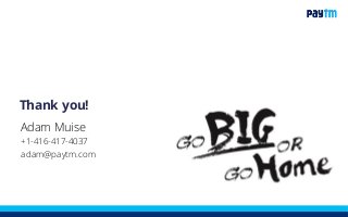 Thank you!
Adam Muise
+1-416-417-4037
adam@paytm.com
 
