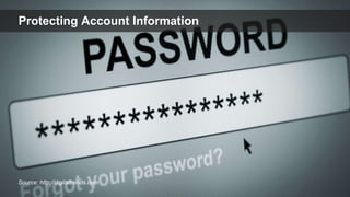 Twitter: @jcleblanc | Hashtag: #dfistSource: http://digitaltrends.com
Protecting Account Information
 