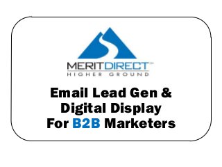 Email Lead Gen &
Digital Display
For B2B Marketers
 