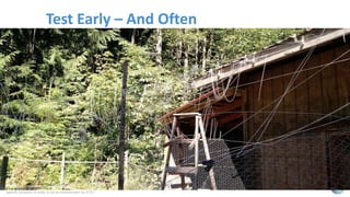 © 2015 AT&T Intellectual Property. All rights reserved. AT&T, the AT&T logo and all other marks contained herein are trademarks of AT&T Intellectual Property and/or AT&T affiliated companies. All other
marks contained herein are the property of their respective owners. Information contained herein is not an offer, commitment, representation or warranty by AT&T and is subject to change. Mention of a
specific company or entity is not an endorsement by AT&T.
Test Early – And Often
 