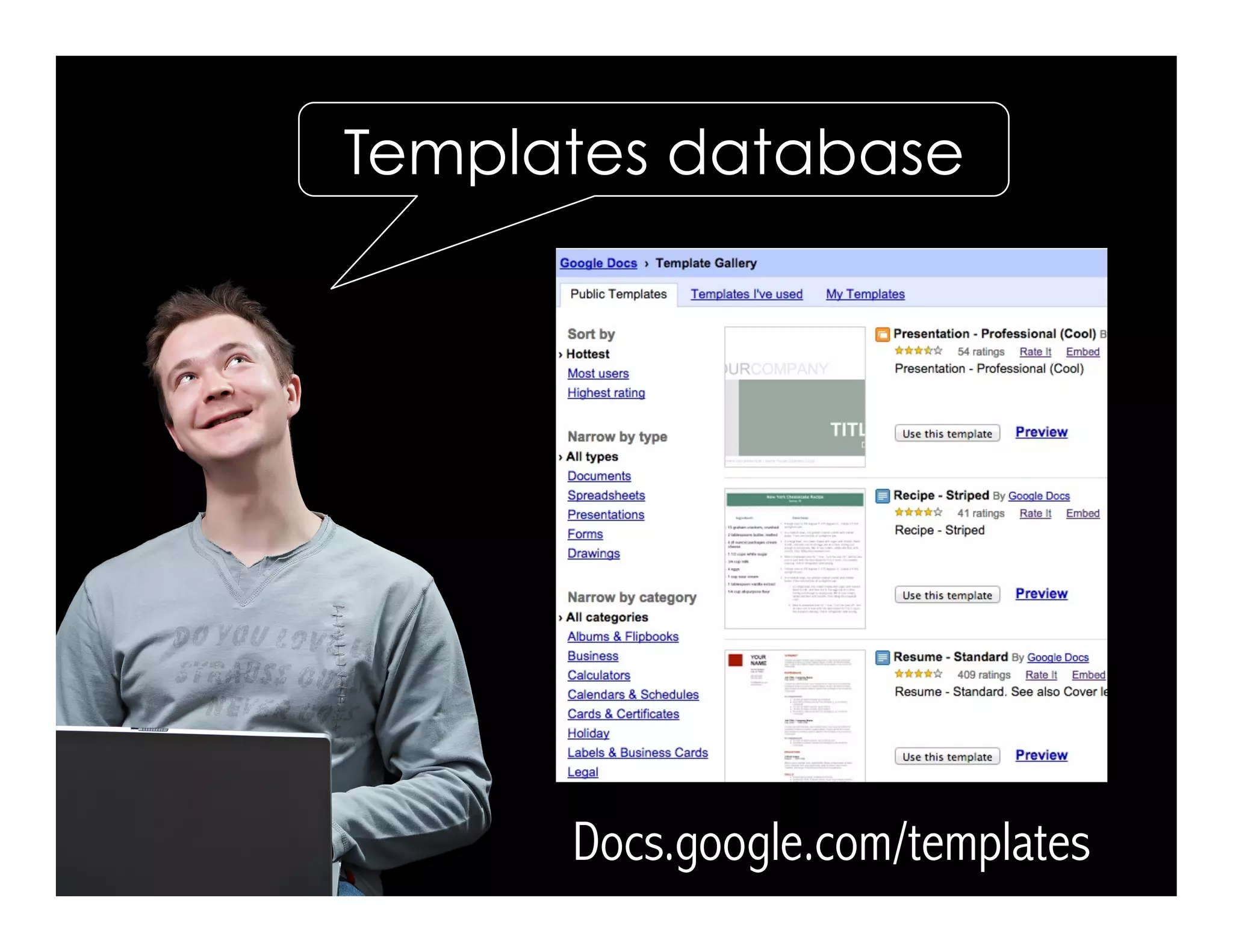 Templates database
Docs.google.com/templates