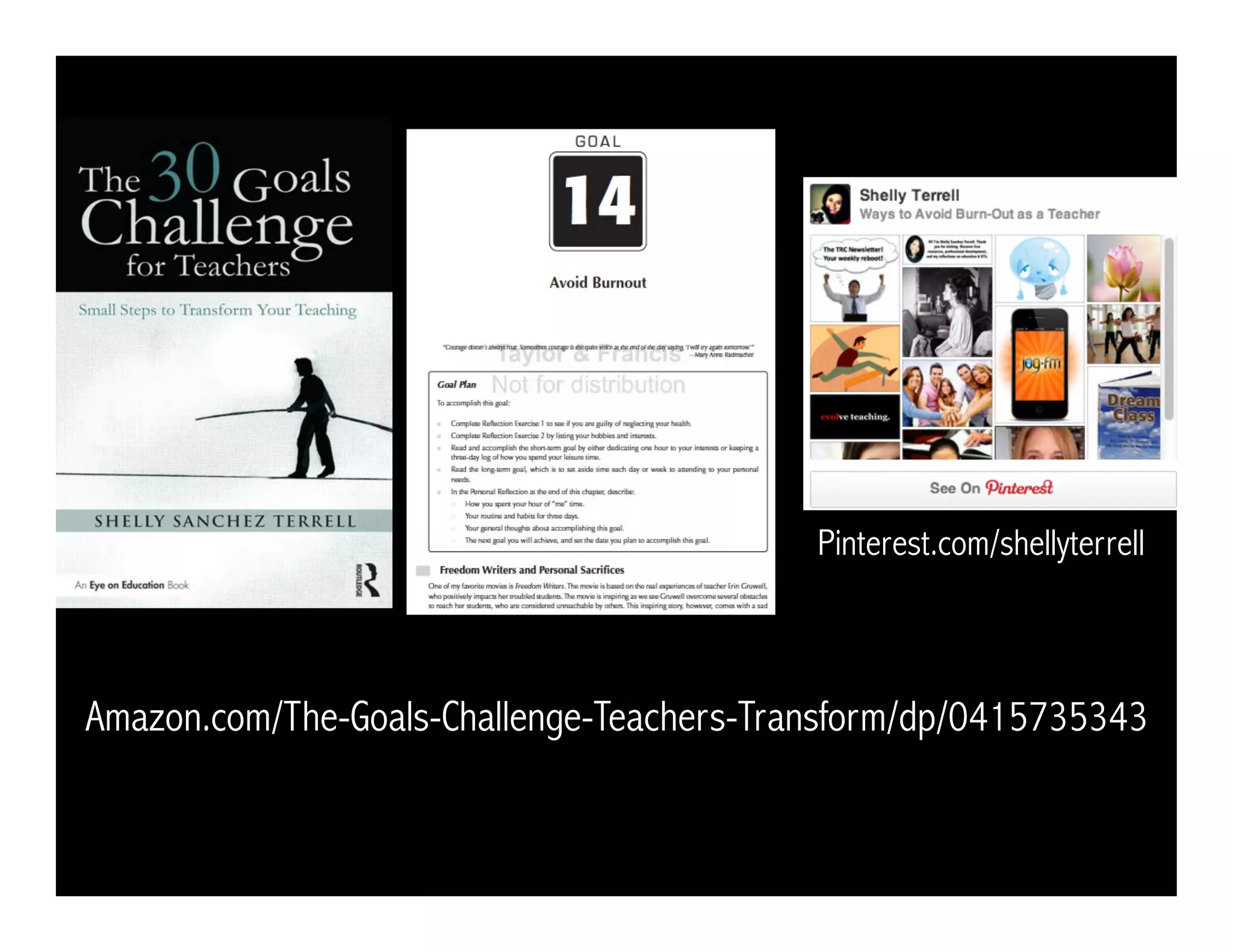 Pinterest.com/shellyterrell
Amazon.com/The-Goals-Challenge-Teachers-Transform/dp/0415735343