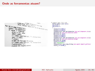 Onde as ferramentas atuam?
Ricardo Terra (rterrabh [at] gmail.com) AEC: Aplicações Agosto, 2015 14 / 40
 