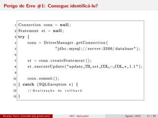 Perigo de Erro #1: Consegue identiﬁcá-lo?
Ricardo Terra (rterrabh [at] gmail.com) AEC: Aplicações Agosto, 2015 17 / 40
 
