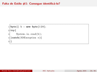 Falta de Estilo #1: Consegue identiﬁcá-lo?
Ricardo Terra (rterrabh [at] gmail.com) AEC: Aplicações Agosto, 2015 18 / 40
 
