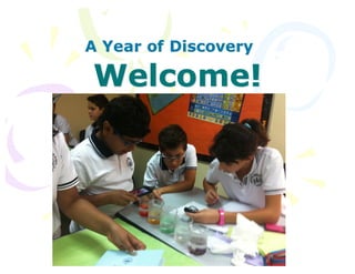 Welcome!
A Year of Discovery
1
 