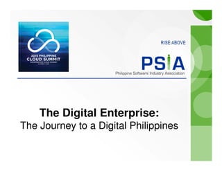 The Digital Enterprise:
The Journey to a Digital Philippines
 