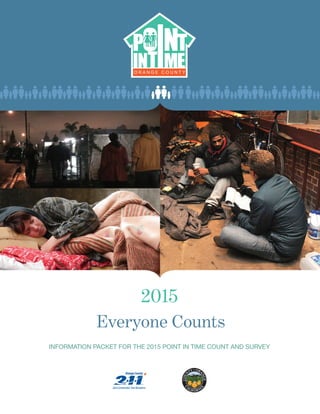2015 
Everyone Counts 
INFORMATION PACKET FOR THE 2015 POINT IN TIME COUNT AND SURVEY 
 