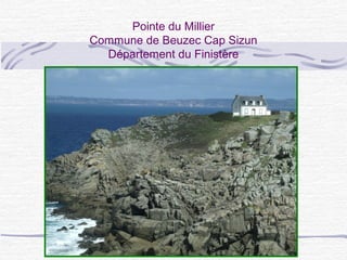 Pointe du Millier
Commune de Beuzec Cap Sizun
Département du Finistère
 