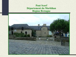 Pont Scorf
Département du Morbihan
Région Bretagne
 