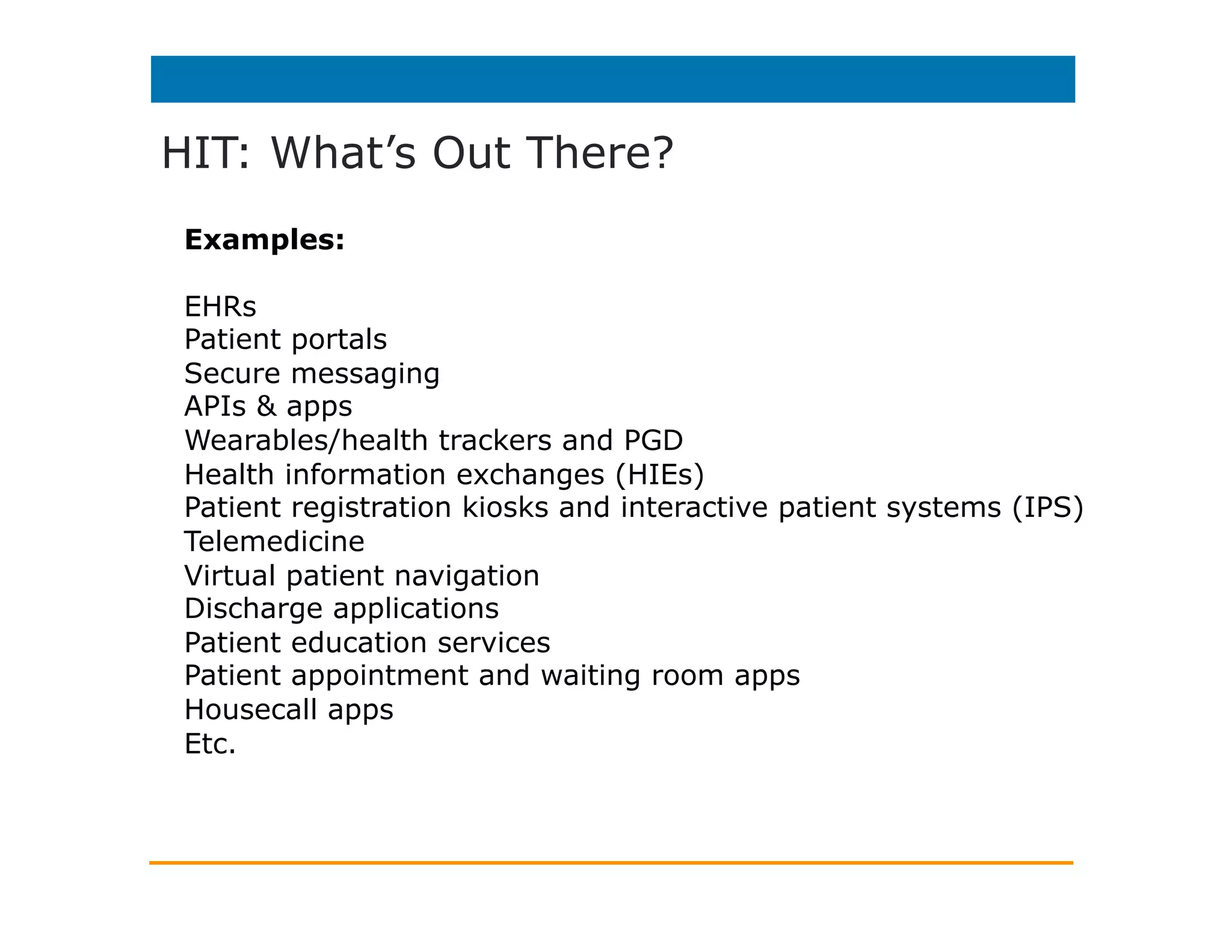 Meaningful Use of HIT:
Where do we go from here?
• What’s out there?
• How can HIT help (or hurt)?
• What is patient engagement, exactly?
• How does it tie in with patient experience?
 