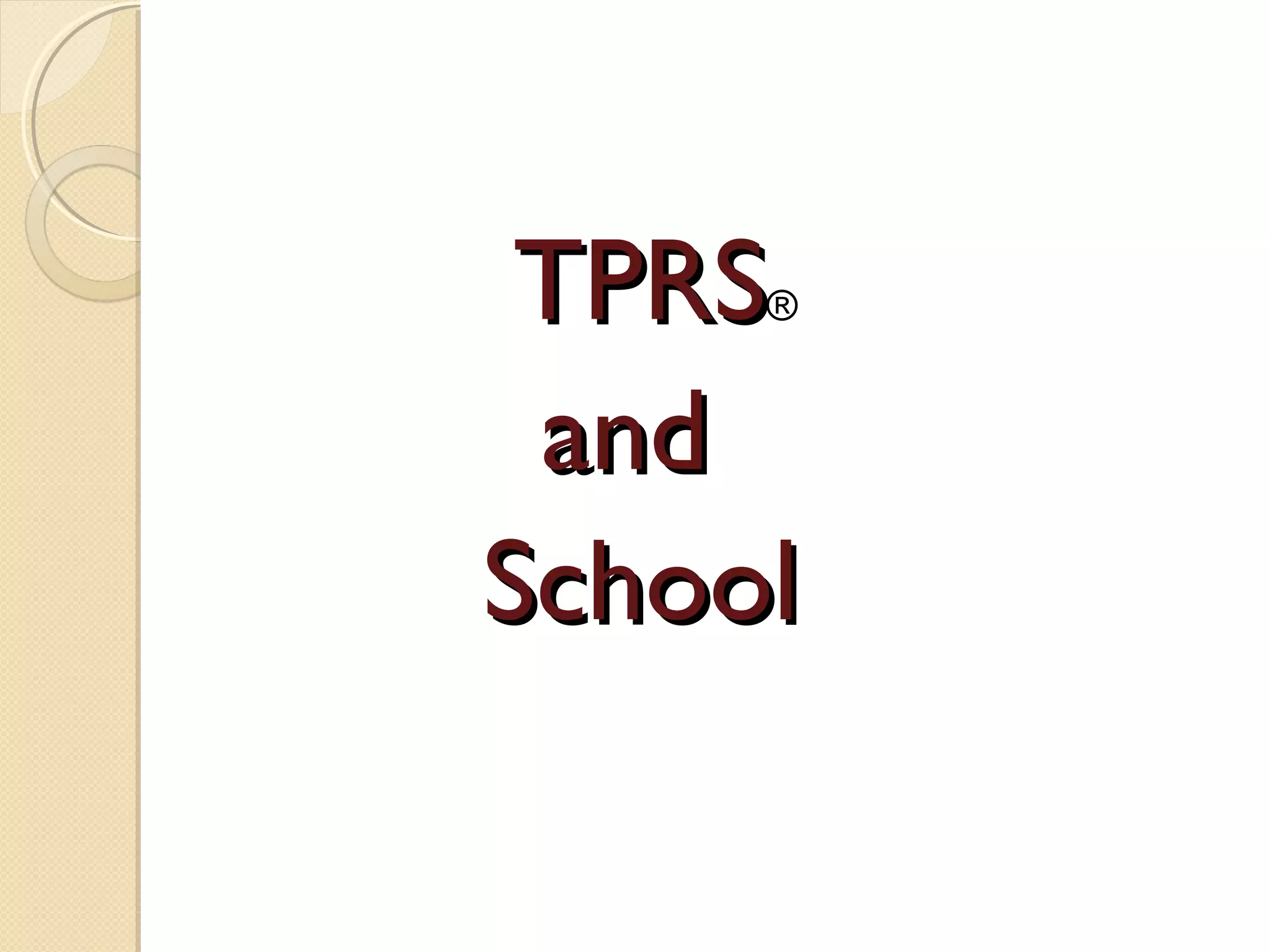 TPRSTPRS®
andand
SchoolSchool
 
