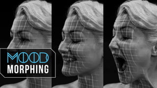 morphing
mood
 