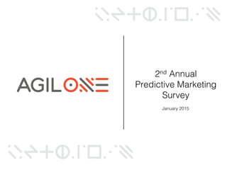 2nd Annual
Predictive Marketing
Survey
January 2015
 