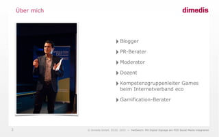 © dimedis GmbH, 26.04.2017 ~ eMarketing Day:Digital Signage im Handel3
‣ Gegründet 1996 in Köln
‣ Multimedia Datenbanken a...