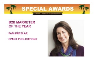 SPECIAL AWARDS
CORPORATE MARKETER OF THE YEAR	
  
HIGHEST AMOUNT OF CUMULATIVE POINTS FROM PROADS AWARDS
ENTRIES BY A CORP...