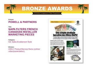 BRONZE AWARDS
Entrant:
POWELL & PARTNERS
Title:
NAPA FILTERS
INDUSTRIAL FILTRATION
TRAINING VIDEO
Category:
C8: Sales-Enab...