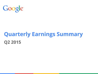 Q2 2015
Quarterly Earnings Summary
 