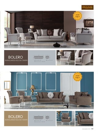 BOLERO
BOLERO
AVANGARDE KOLTUK TAKIMI
AVANGARDE KOLTUK TAKIMI
www.regno.com.tr 03
 
