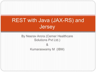 July 29, 2017
Kumaraswamy Gowda
Software Architect, PSL
Build RESTful
application
with JAX-RS
 
