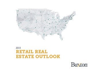 2015
RETAIL REAL
ESTATE OUTLOOK
 