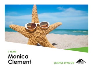 Monica
Clement
7 YEARS
SCIENCE DIVISION
 