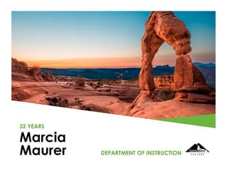 Marcia
Maurer
32 YEARS
DEPARTMENT OF INSTRUCTION
 