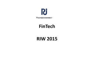 FinTech
RIW 2015
 