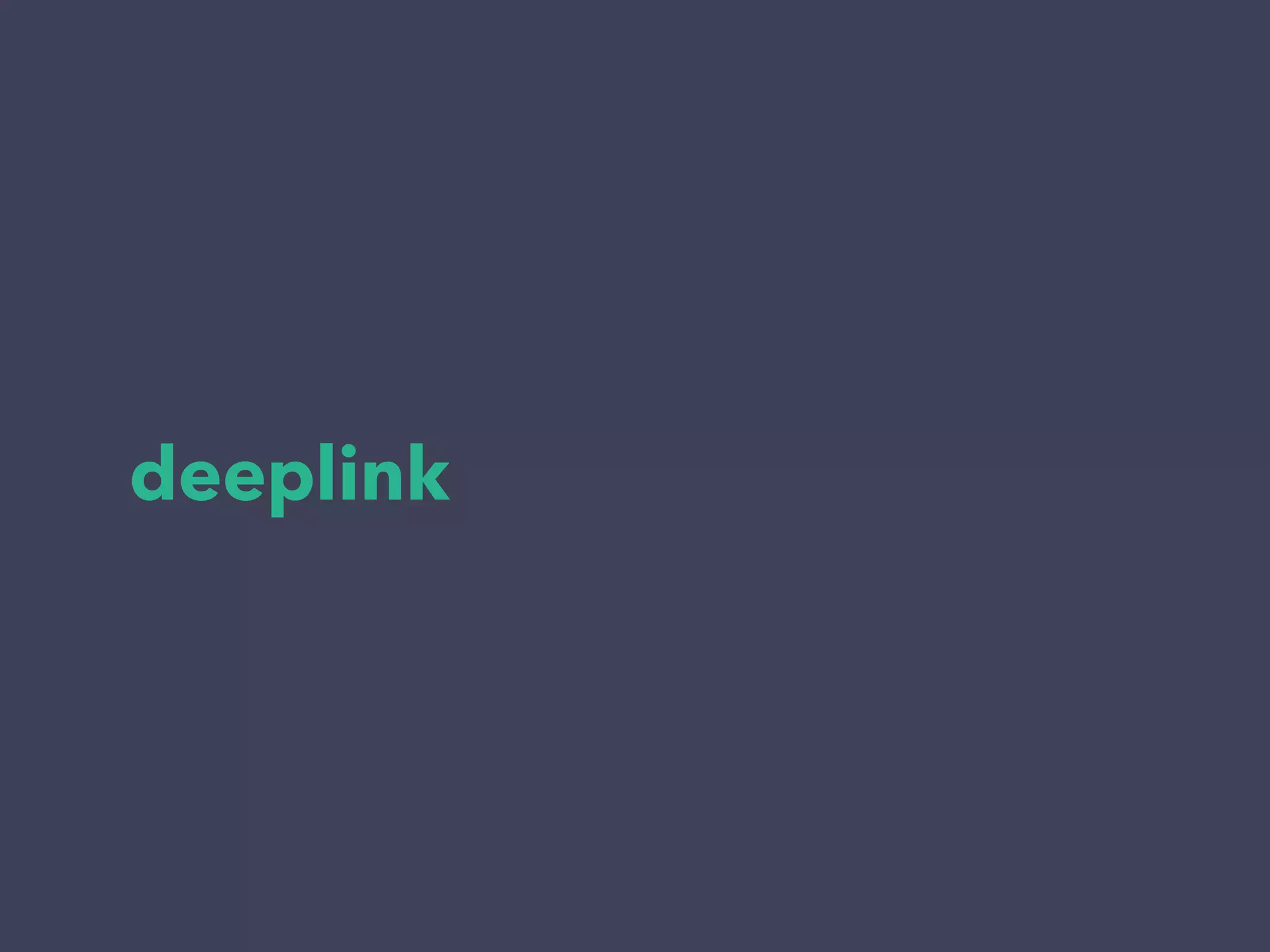 deeplink 
 