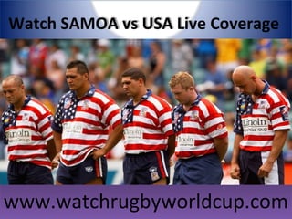 Watch SAMOA vs USA Live Coverage
www.watchrugbyworldcup.comwww.watchrugbyworldcup.com
 