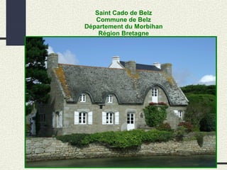 Saint Cado de Belz
Commune de Belz
Département du Morbihan
Région Bretagne
 