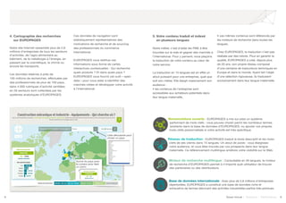 8 9Soyez trouvé | Solutions | Performance
4. Cartographie des recherches
	 sur EUROPAGES
Notre site Internet rassemble plus de 2,6
millions d’entreprises de tous les secteurs
d’activités, de l’agro-alimentaire au
bâtiment, de la métallurgie à l’énergie, en
passant par la cosmétique, la chimie ou
encore les transports.
Les données relatives à près de
100 millions de recherches, effectuées par
des professionnels de plus de 100 pays,
dans 4.000 rubriques d’activité ventilées
en 26 secteurs sont collectées par les
systèmes analytiques d’EUROPAGES.
Ces données de navigation sont
statistiquement représentatives des
motivations de recherche et de sourcing
des professionnels du commerce
international.
EUROPAGES vous restitue ces
informations sous forme de cartes
interactives contextuelles : Qui recherche
quels produits ? Et dans quels pays ?
EUROPAGES vous fournit cet outil « open
data » pour vous aider à identifier des
marchés-cibles et développer votre activité
à l’international.
5. Votre contenu traduit et indexé
	 en plusieurs langues
Notre métier, c’est d’aider les PME à être
trouvées sur le web et gagner des marchés à
l’international. Pour y parvenir, nous plaçons
la traduction de votre contenu au cœur de
notre service.
La traduction en 15 langues est en effet un
atout puissant pour une entreprise, quel que
soit son métier. Elle élargit massivement son
audience :
• les contenus de l’entreprise sont
accessibles aux acheteurs potentiels dans
leur langue maternelle,
• ces mêmes contenus sont référencés par
les moteurs de recherche dans toutes les
langues.
Chez EUROPAGES, la traduction n’est pas
réalisée par des robots. Pour en garantir la
qualité, EUROPAGES a créé, depuis plus
de 20 ans, son propre réseau composé
d’une centaine de traducteurs techniques en
Europe et dans le monde. Ayant fait l’objet
d’une sélection rigoureuse, ils traduisent
exclusivement dans leur langue maternelle.
SOYEZ TROUVÉ SUR INTERNET
Nomenclature ouverte : EUROPAGES a mis sur pied un système
performant de mots clefs : vous pouvez choisir parmi les nombreux termes
existants dans la base de données d’EUROPAGES, ou ajouter vos propres
mots-clefs personnalisés si votre activité est très spécifique.
Liste déroulante pour
choisir un pays
Survol du pays avec
le curseur pour faire
un zoom
Base de données internationale : Avec plus de 2,6 millions d’entreprises
répertoriées, EUROPAGES a constitué une base de données riche et
exhaustive de termes décrivant des activités industrielles parfois très pointues.
Moteur de recherche multilingue : Consultable en 26 langues, le moteur
de recherche d’EUROPAGES permet à n’importe quel utilisateur de trouver
des partenaires ou des distributeurs.
Réseau de traduction : EUROPAGES traduit le texte descriptif et les mots-
clefs de ses clients dans 15 langues. Un atout de poids : vous élargissez
votre audience, et vous êtes trouvés par vos prospects dans leur langue
maternelle. Ce référencement multilingue améliore votre visibilité sur le Web.
 