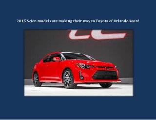 2015 Scion models are making their way to Toyota of Orlando soon!
 
