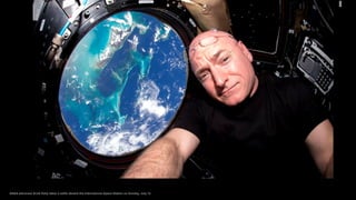 NASA astronaut Scott Kelly takes a selfie aboard the International Space Station on Sunday, July 12.
 