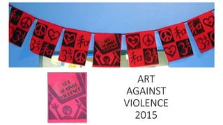 ART
AGAINST
VIOLENCE
2015
 