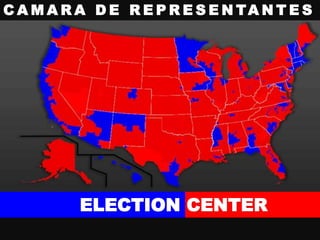 ELECTION CENTER
C A M A R A D E R E P R E S E N TA N T E S
 