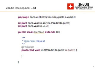 24
Vaadin Development – UI
 