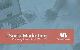 #SocialMarketing
Planning Guide for 2015
 