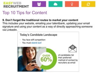 Top 10 Tips for Content
9. Don’t forget the traditional routes to market your content
This includes your website, emailing...
