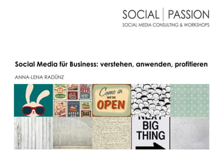 Social Media für Business: verstehen, anwenden, profitieren
ANNA-LENA RADÜNZ
 