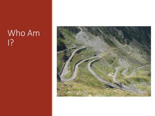 Who Am
I?
 