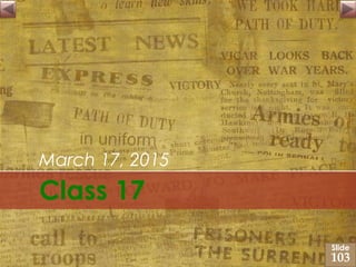 Class 17
March 17, 2015
Slide
103
 