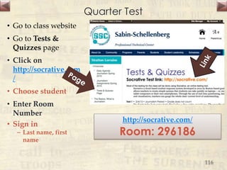 Quarter Test
• Go to class website
• Go to Tests &
Quizzes page
• Click on
http://socrative.com
/
• Choose student
• Enter Room
Number
• Sign in
– Last name, first
name
http://socrative.com/
Room: 296186
116
 