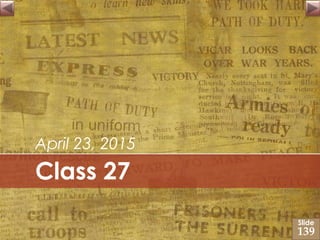 Class 27
April 23, 2015
Slide
139
 