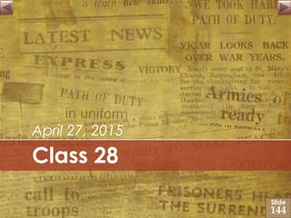 Class 28
April 27, 2015
Slide
144
 